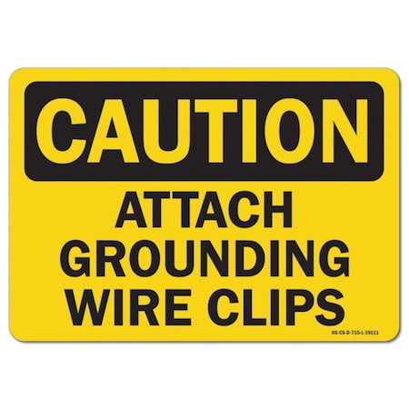 OSHA Caution Decal, Attach Grounding Wire Clips, 18in X 12in Decal